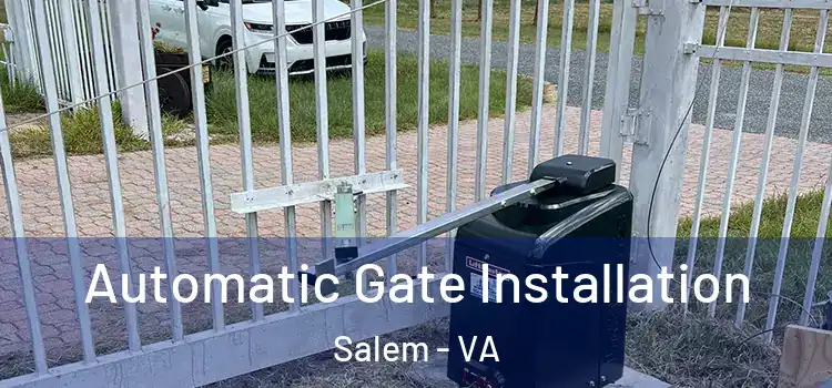  Automatic Gate Installation Salem - VA