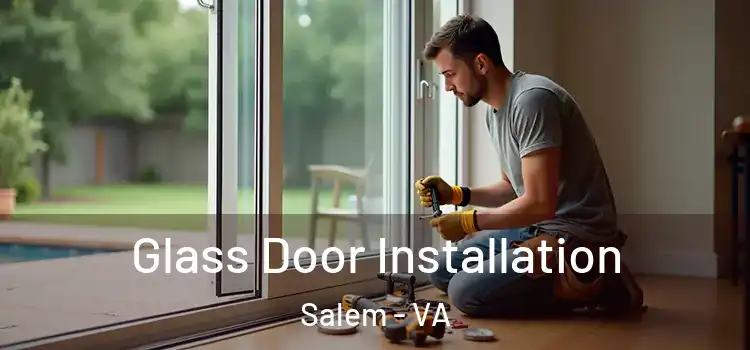 Glass Door Installation Salem - VA