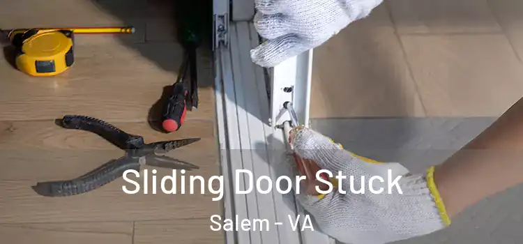  Sliding Door Stuck Salem - VA